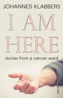 I am Here : Stories from a Cancer Ward, Paperback Book I am Here : Stories from a Cancer Ward, Paperback Book