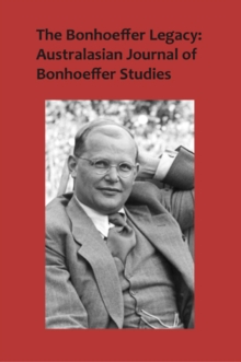 The Bonhoeffer Legacy : Australasian Journal of Bonhoeffer Studies, Vol 3, No 1