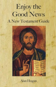 Enjoy the Good News : A New Testament Guide