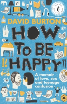 How To Be Happy : A Memoir of Sex, Love and Teenage Confusion, Paperback Book How To Be Happy : A Memoir of Sex, Love and Teenage Confusion, Paperback Book
