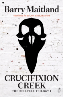 Crucifixion Creek : The Belltree Trilogy (Book One), Paperback / softback Book Crucifixion Creek : The Belltree Trilogy (Book One), Paperback / softback Book