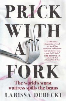 Prick With a Fork : The World's Worst Waitress Spills the Beans, Paperback / softback Book Prick With a Fork : The World's Worst Waitress Spills the Beans, Paperback / softback Book