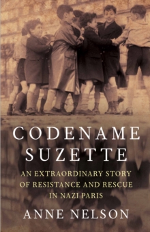 Codename Suzette : An extraordinary story of resistance and rescue in Nazi Paris, Hardback Book Codename Suzette : An extraordinary story of resistance and rescue in Nazi Paris, Hardback Book
