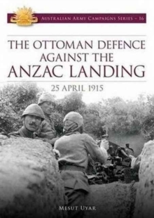 Ottoman Defence Against the ANZAC Landing, Paperback Book Ottoman Defence Against the ANZAC Landing, Paperback Book