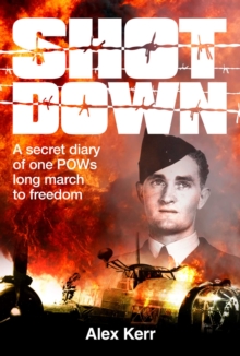 Shot Down : A secret diary of one POWs long march to freedom