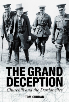 The Grand Deception : Churchill and the Dardanelles