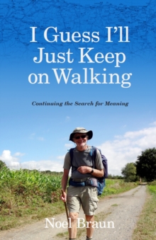 I Guess I'll Just Keep On Walking : Continuing the Search for Meaning