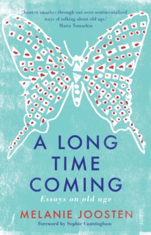 A Long Time Coming : essays on ageing