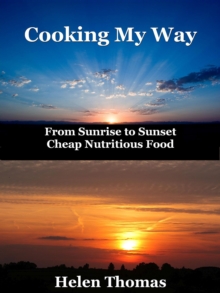 Cooking My Way : From sunrise to sunset - cheap nutritious foods