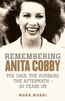 Remembering Anita Cobby : The Case, the Husband, the Aftermath - 30 Years On