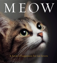 Meow : A Book of Happiness for Cat Lovers, Paperback Book Meow : A Book of Happiness for Cat Lovers, Paperback Book