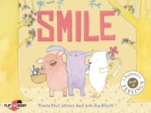 Smile Cry : Happy or sad, wailing or glad - how do you feel today?, Paperback / softback Book Smile Cry : Happy or sad, wailing or glad - how do you feel today?, Paperback / softback Book