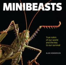 Minibeasts : True rulers of our world and the key to our survival, Hardback Book Minibeasts : True rulers of our world and the key to our survival, Hardback Book