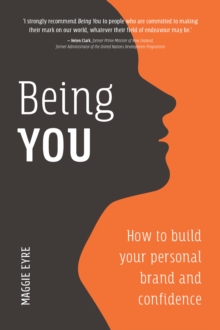 Being You : How to Build Your Personal Brand and Confidence, Paperback / softback Book Being You : How to Build Your Personal Brand and Confidence, Paperback / softback Book