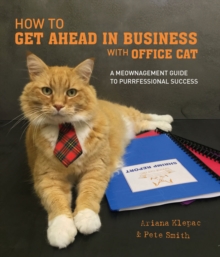 How to Get Ahead in Business with Office Cat, Hardback Book How to Get Ahead in Business with Office Cat, Hardback Book