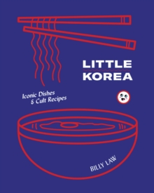 Little Korea : Iconic dishes & cult recipes, Hardback Book Little Korea : Iconic dishes & cult recipes, Hardback Book