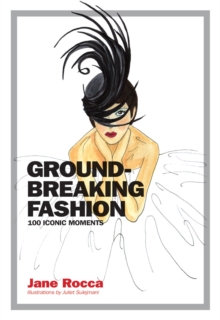 Groundbreaking Fashion:100 Iconic Moments, Hardback Book Groundbreaking Fashion:100 Iconic Moments, Hardback Book