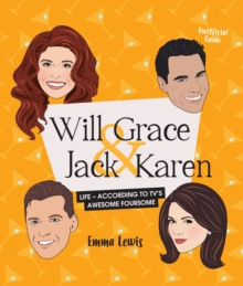 Will & Grace & Jack & Karen : Life - according to TV's awesome foursome, Hardback Book Will & Grace & Jack & Karen : Life - according to TV's awesome foursome, Hardback Book