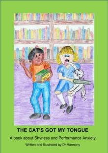 The Cat's Got My Tongue- A book about Shyness and Performance Anxiety