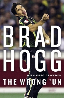 The Wrong 'Un : The Brad Hogg Story