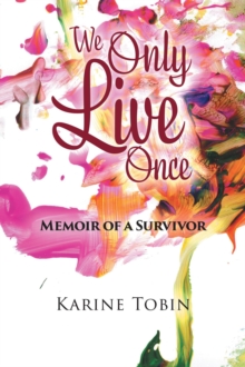 We Only Live Once : Memoir of a survivor