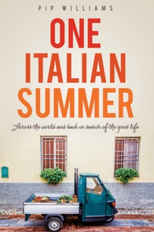 One Italian Summer : Across the world and back in search of the good life