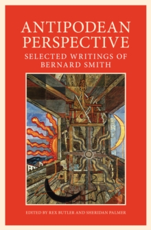 Antipodean Perspectives : Selected Writings of Bernard Smith, Paperback Book Antipodean Perspectives : Selected Writings of Bernard Smith, Paperback Book
