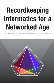 Recordkeeping Informatics for A Networked Age, Paperback Book Recordkeeping Informatics for A Networked Age, Paperback Book