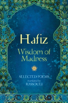 Hafiz: Wisdom of Madness : Selected Poems