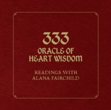 333 Oracle of Heart Wisdom : Readings with Alana Fairchild