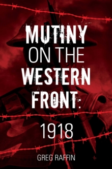 Mutiny On The Western Front : Shamed Anzacs