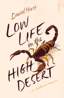 Low Life in the High Desert : a California memoir