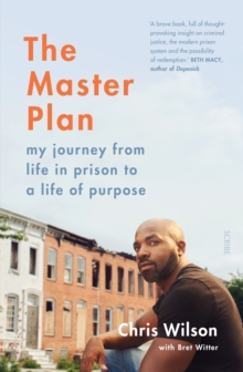 The Master Plan : my journey from life in prison to a life of purpose