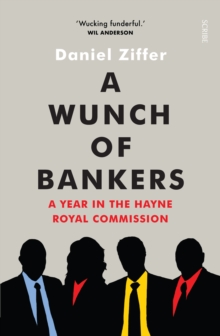 A Wunch of Bankers : a year in the Hayne royal commission