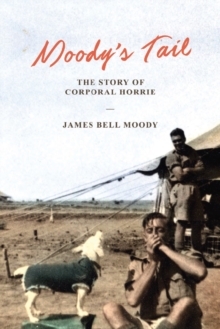 Moody's Tale : The Story Of Corporal Horrie