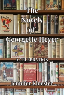 Novels of Georgette Heyer - A Celebration