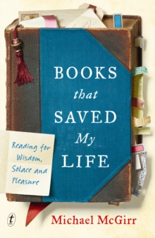 Books That Saved My Life : Reading for Wisdom, Solace and Pleasure, Hardback Book Books That Saved My Life : Reading for Wisdom, Solace and Pleasure, Hardback Book