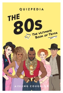 80s Quizpedia : The ultimate book of trivia