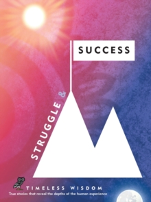 Struggle and Success : True Stories That Reveal the Depths of the Human Experience, Hardback Book Struggle and Success : True Stories That Reveal the Depths of the Human Experience, Hardback Book