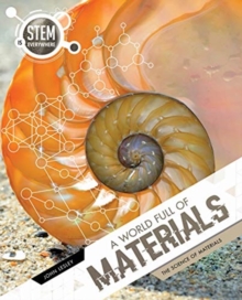 A World Full of Materials : The Science of Materials