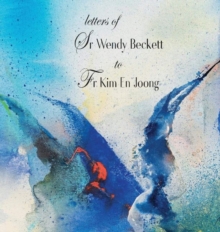 Letters of Sr Wendy Beckett to Fr Kim En Joong, Paperback / softback Book Letters of Sr Wendy Beckett to Fr Kim En Joong, Paperback / softback Book