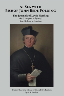 At Sea with Bishop John Bede Polding : The Journals of Lewis Harding, 1835 (Liverpool to Sydney) and 1846 (Sydney to London)