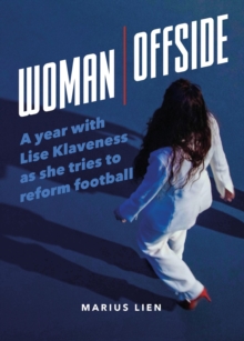 Woman Offside : A year with Lise Klaveness as she tries to reform football