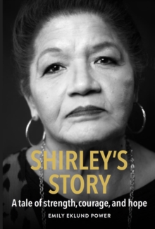 Shirley's Story : A tale of strength, courage, and hope