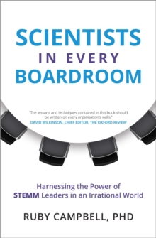 Scientists In Every Boardroom : Harnessing the Power of STEMM Leaders in an Irrational World