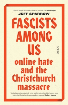 Fascists Among Us : online hate and the Christchurch massacre