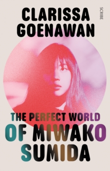 The Perfect World of Miwako Sumida : A novel of modern Japan