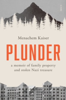 Plunder : a memoir of family property and stolen Nazi treasure