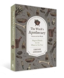 The Witch's Apothecary: Seasons of the Witch : Learn how to make magical potions around the wheel of the year to improve your physical and spiritual well-being.