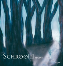 Schroom : Begins